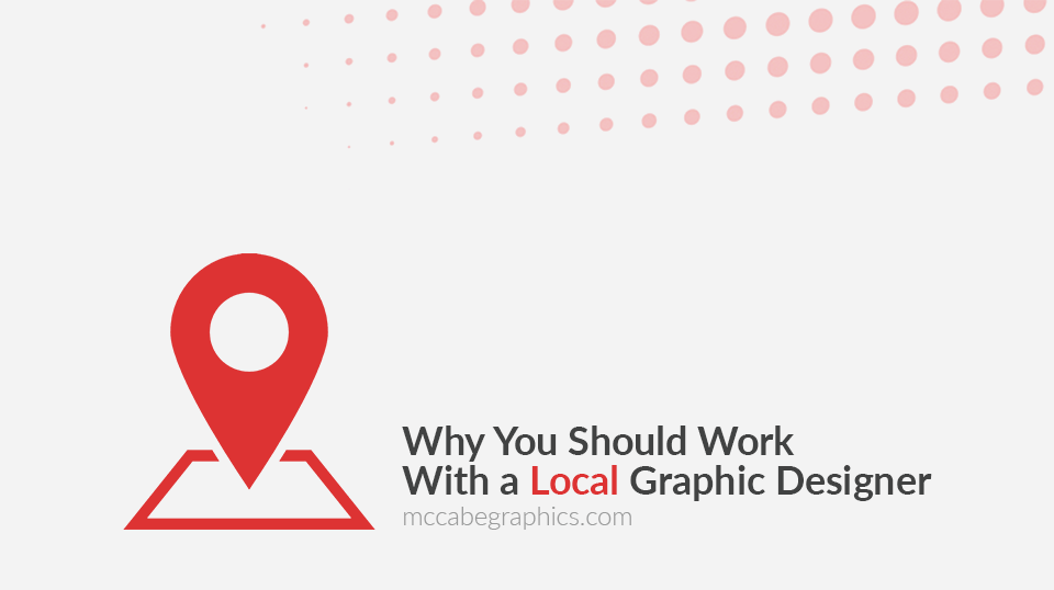 Why-You-Should-Work-with-a-Local-Graphic-Designer-McCabe-Graphics-Newry